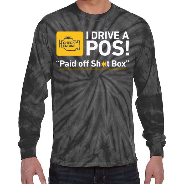 I Drive A Pos Paid Off Sh*T Box Tie-Dye Long Sleeve Shirt