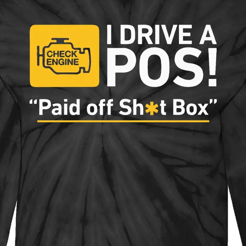 I Drive A Pos Paid Off Sh*T Box Tie-Dye Long Sleeve Shirt