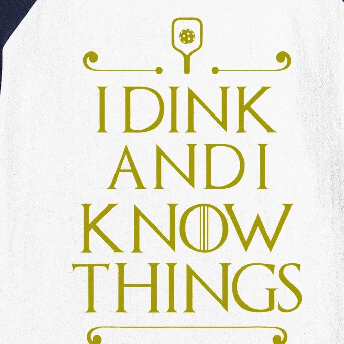 I Dink And I Know Things Funny Pickleball Baseball Sleeve Shirt