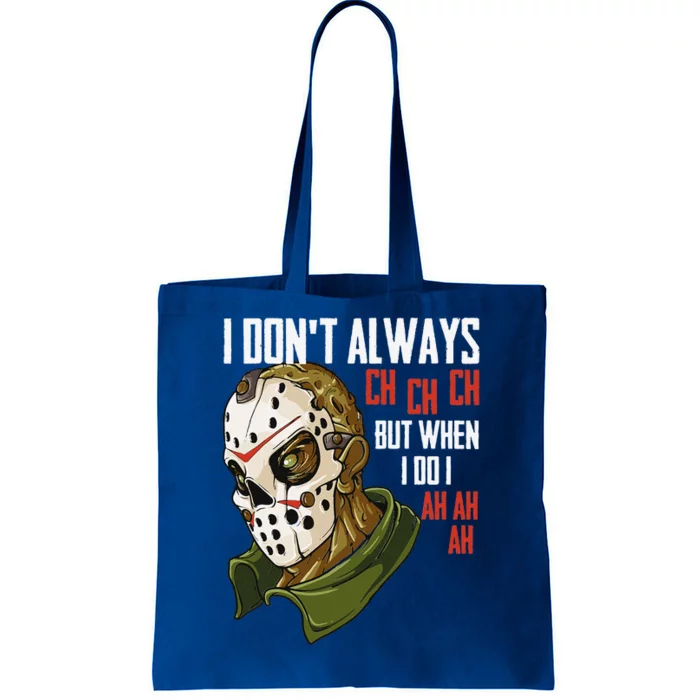 I Dont Always Ch Ch Ch Lazy Halloween Costume Horror Movie Tote Bag