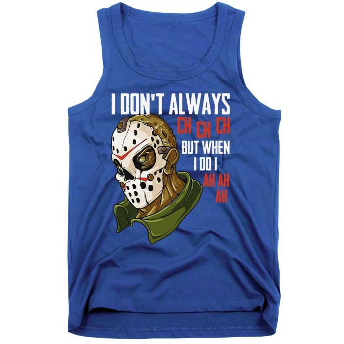 I Dont Always Ch Ch Ch Lazy Halloween Costume Horror Movie Tank Top