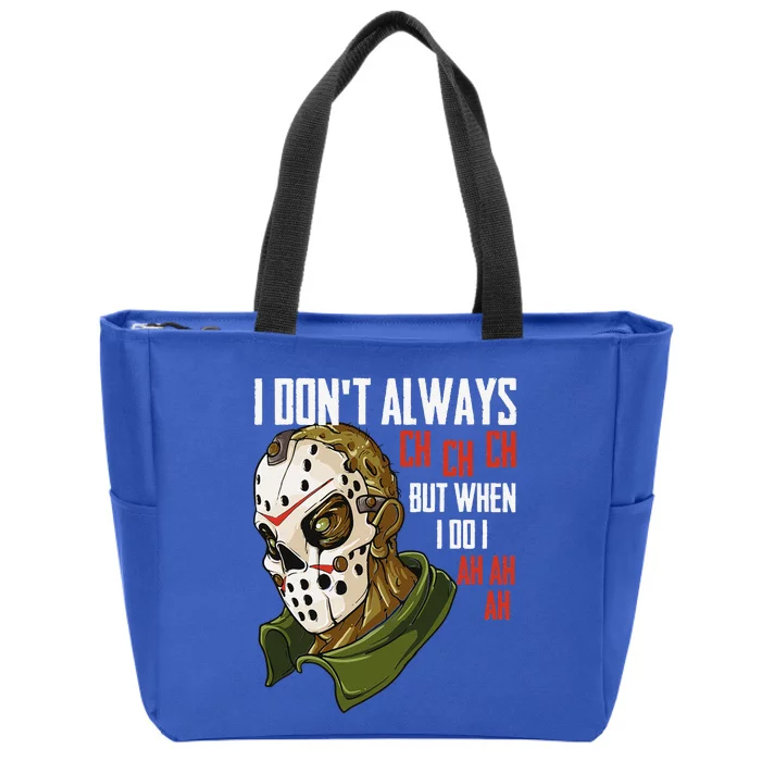 I Dont Always Ch Ch Ch Lazy Halloween Costume Horror Movie Zip Tote Bag