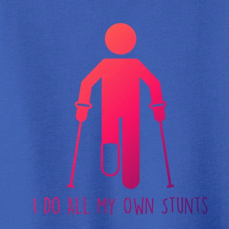 I Do All My Own Stunts Gift Get Well Gift Funny Injury Leg Gift Toddler T-Shirt