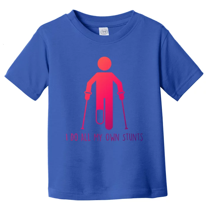 I Do All My Own Stunts Gift Get Well Gift Funny Injury Leg Gift Toddler T-Shirt