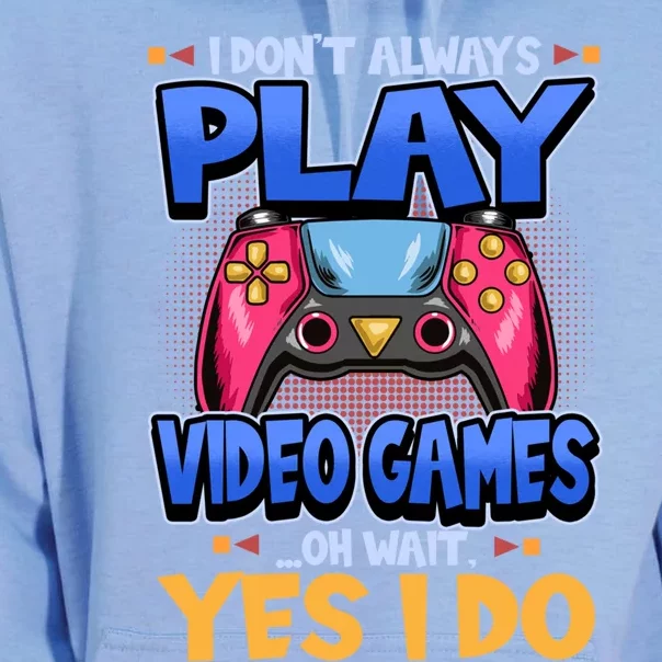 I Dont Always Play Video Games Oh Wait Yes I Do Gaming Gift Unisex Surf Hoodie