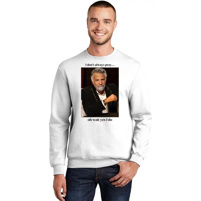 I DonT Always Pray Sweatshirt