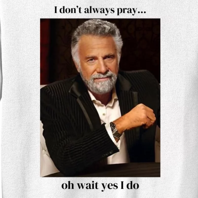 I DonT Always Pray Sweatshirt