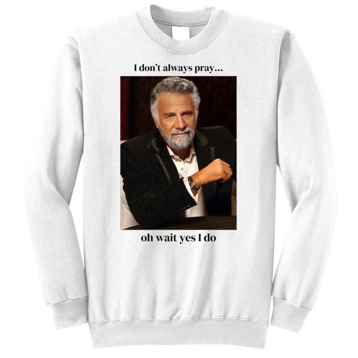 I DonT Always Pray Sweatshirt