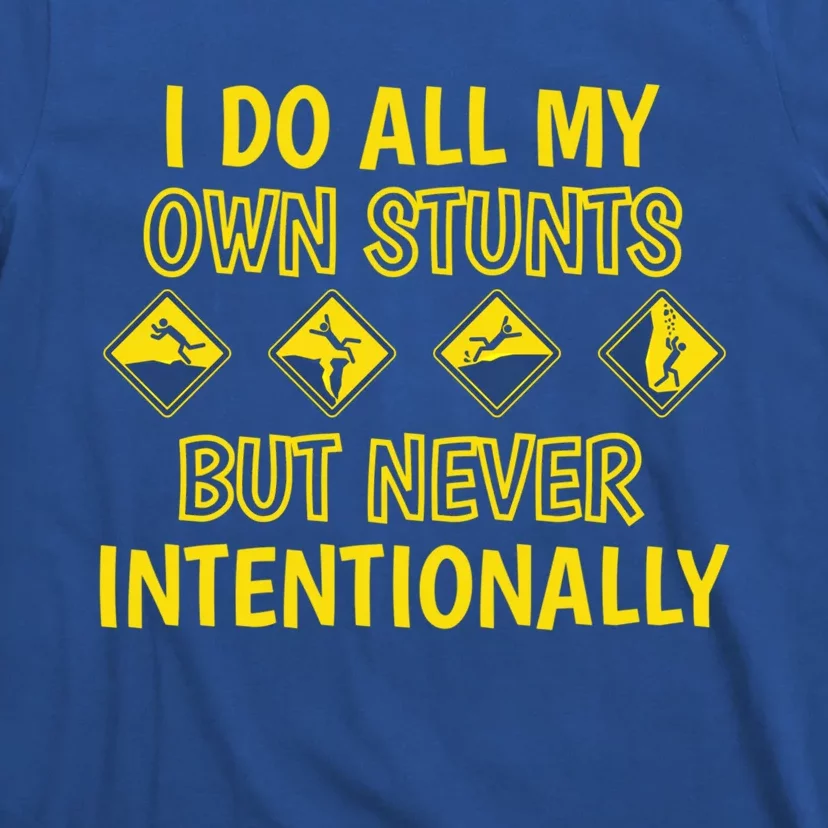 I Do All My Own Stunts Accident Prone Clumsy Get Well Gift T-Shirt