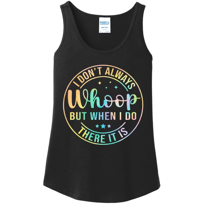 I Dont Always Whoop But When I Do There It Is Ladies Essential Tank