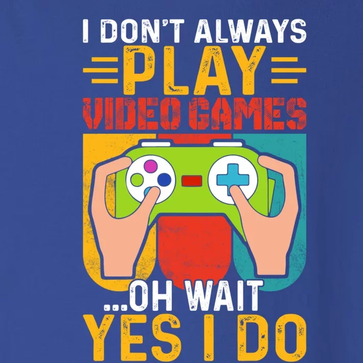 I Dont Always Play Video Games Oh Wait Yes I Do Cute Gift Toddler Long Sleeve Shirt