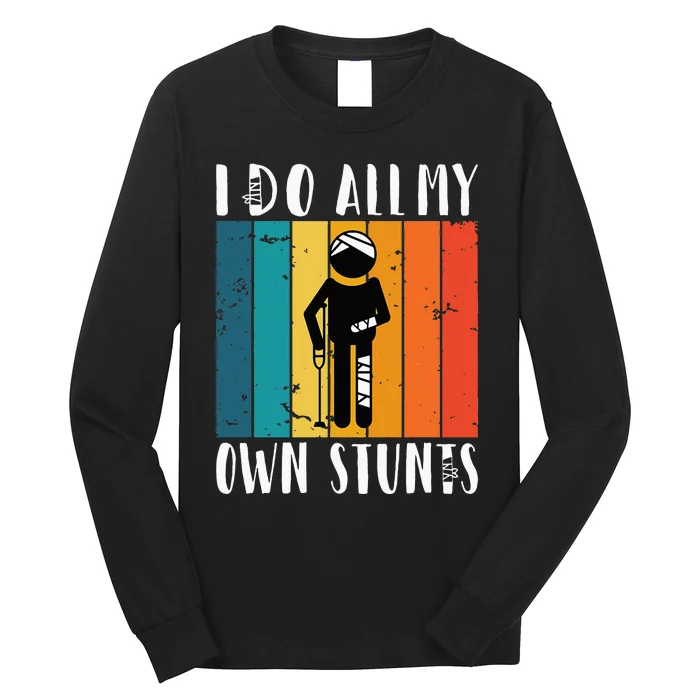 I Do All My Own Stunts Long Sleeve Shirt