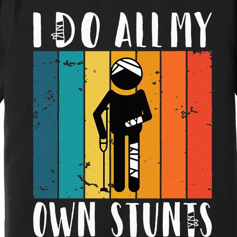 I Do All My Own Stunts Premium T-Shirt