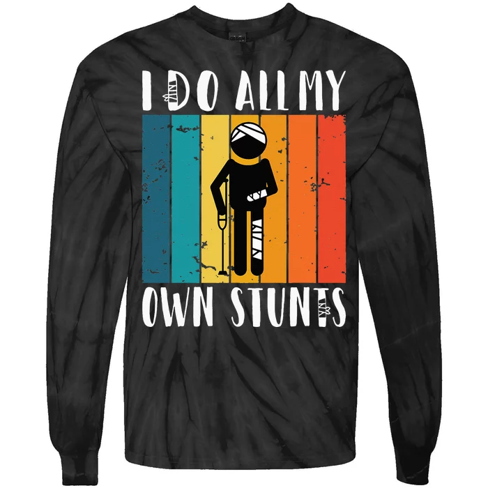 I Do All My Own Stunts Tie-Dye Long Sleeve Shirt