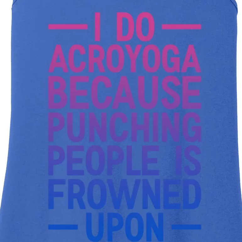 I Do Acroyoga Because Punching People Is Frowned Upon Yoga A Gift Ladies Essential Tank