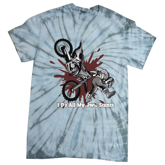 I Do All My Own Stunts Motocross Bike Gift Tie-Dye T-Shirt