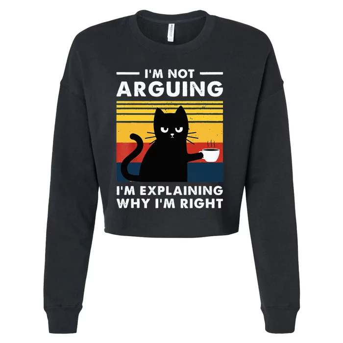 I don't argue I just explain why I'm right Funny Cat Cropped Pullover Crew