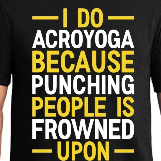 I Do Acroyoga Because Punching People Is Frowned Upon Yoga A Gift Pajama Set