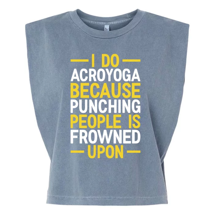 I Do Acroyoga Because Punching People Is Frowned Upon Yoga A Gift Garment-Dyed Women's Muscle Tee