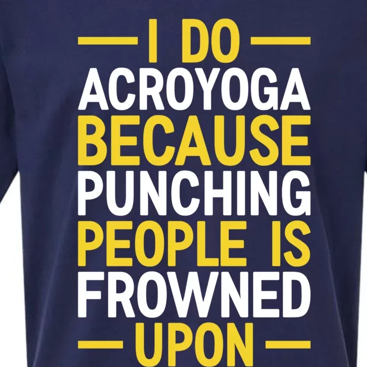 I Do Acroyoga Because Punching People Is Frowned Upon Yoga A Gift Sueded Cloud Jersey T-Shirt