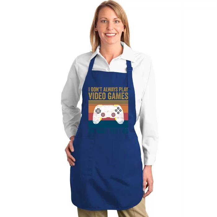 I Dont Always Play Video Games Oh Wait Yes I Do Vintage Cool Gift Full-Length Apron With Pocket