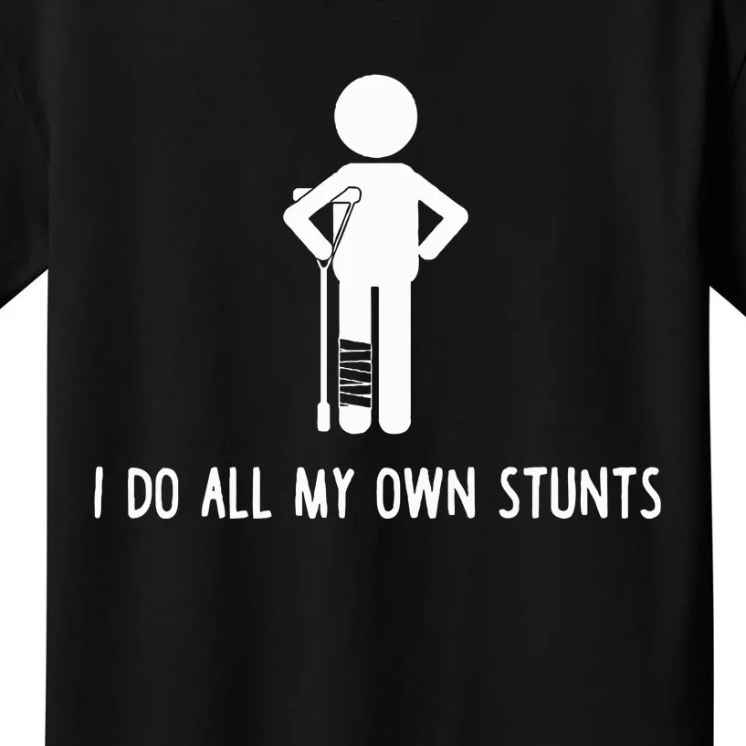 I Do All My Own Stunts Get Well Gift Funny Injury Leg Kids T-Shirt