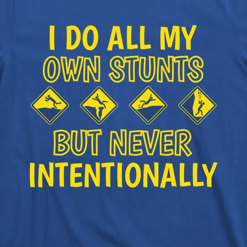 I Do All My Own Stunts Accident Prone Clumsy Get Well Funny Gift T-Shirt