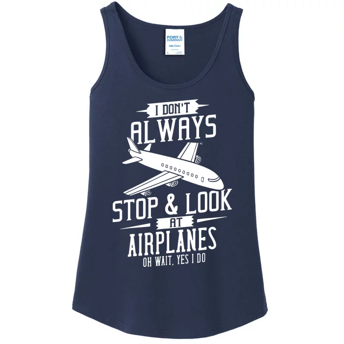 I DonT Always Stop And Look At Airplanes Ladies Essential Tank