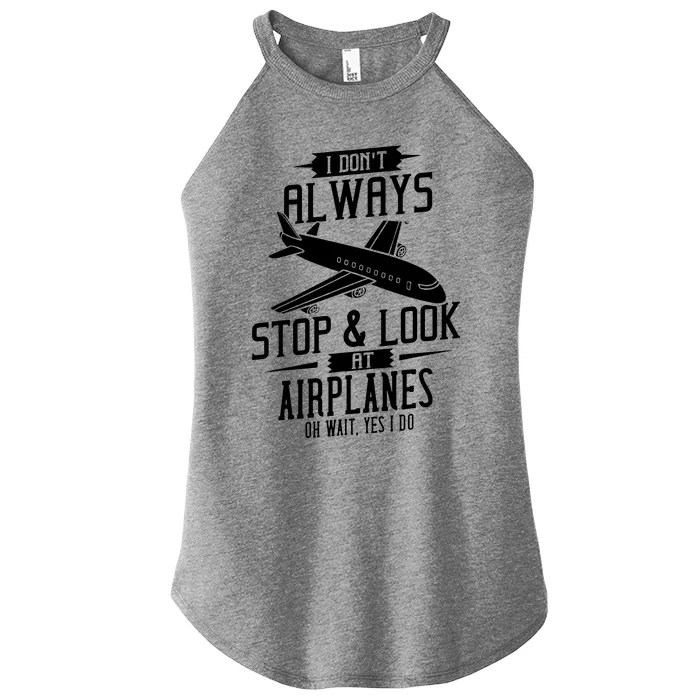 I DonT Always Stop And Look At Airplanes Women’s Perfect Tri Rocker Tank