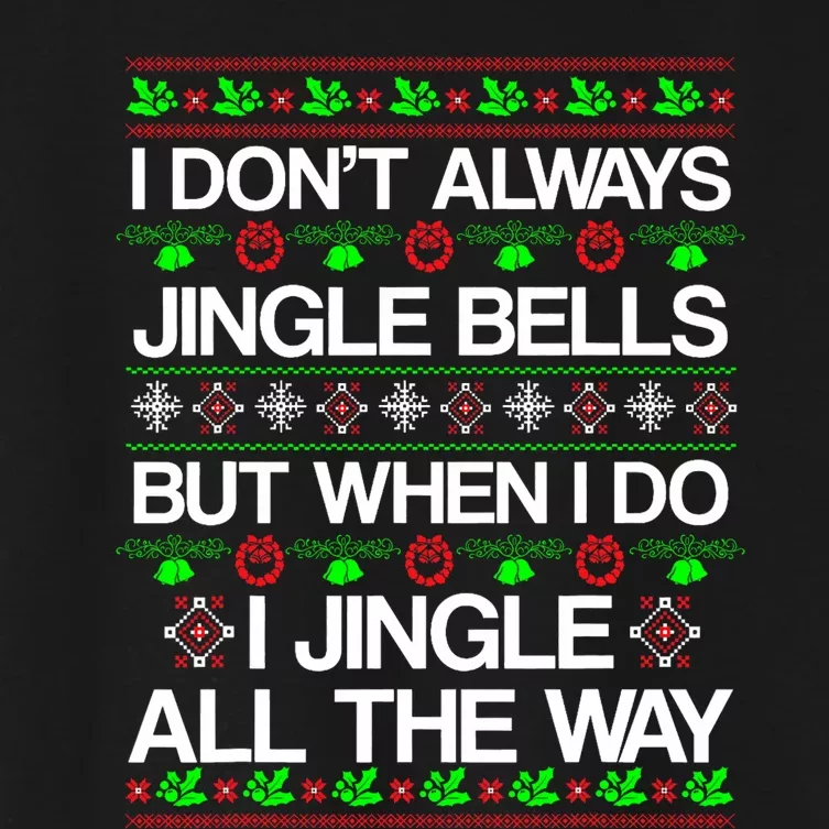 I DonT Always Jingle Bells Funny Christmas Xmas Women's Crop Top Tee