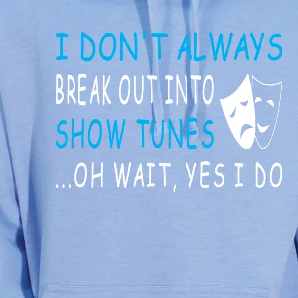 I DonT Always Break Out Into Show Tunes Oh Wait Yes I Do Unisex Surf Hoodie