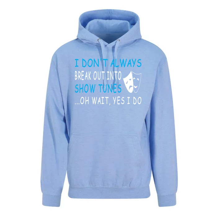 I DonT Always Break Out Into Show Tunes Oh Wait Yes I Do Unisex Surf Hoodie