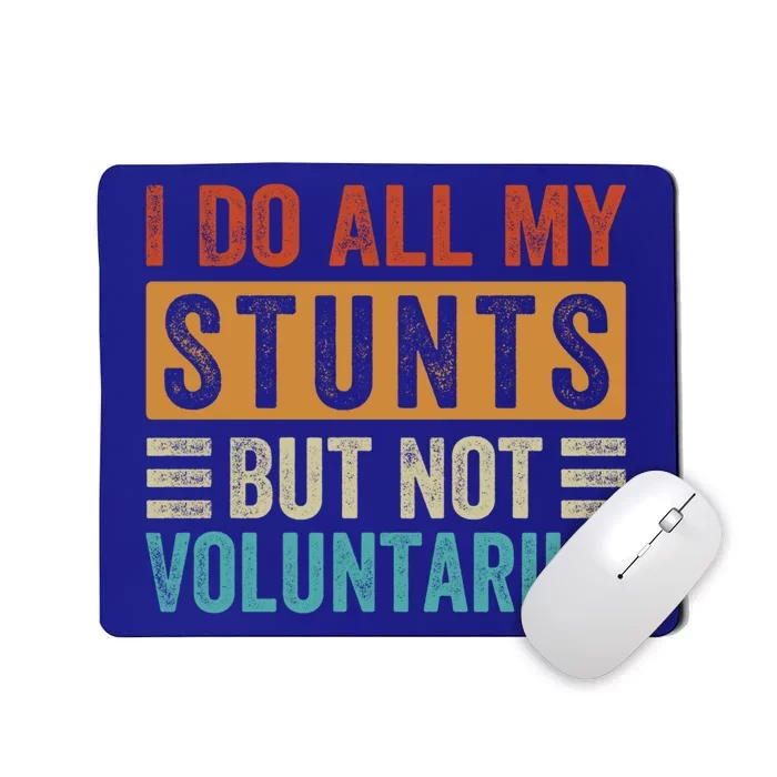 I Do All My Stunts But Not Voluntarily Sarcastic Funny Funny Gift Mousepad