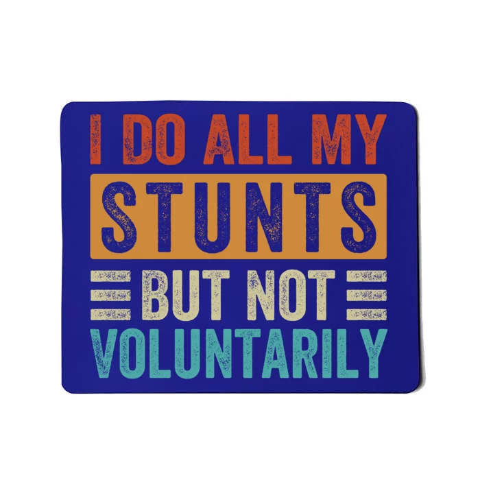 I Do All My Stunts But Not Voluntarily Sarcastic Funny Funny Gift Mousepad