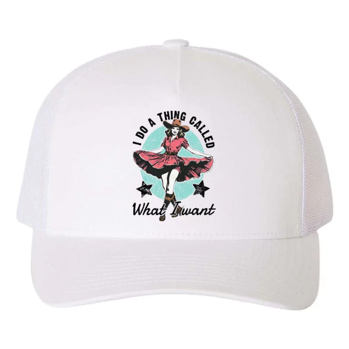 I Do A Thing Called What I Want Yupoong Adult 5-Panel Trucker Hat