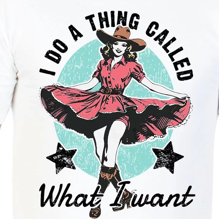 I Do A Thing Called What I Want Comfort Colors T-Shirt