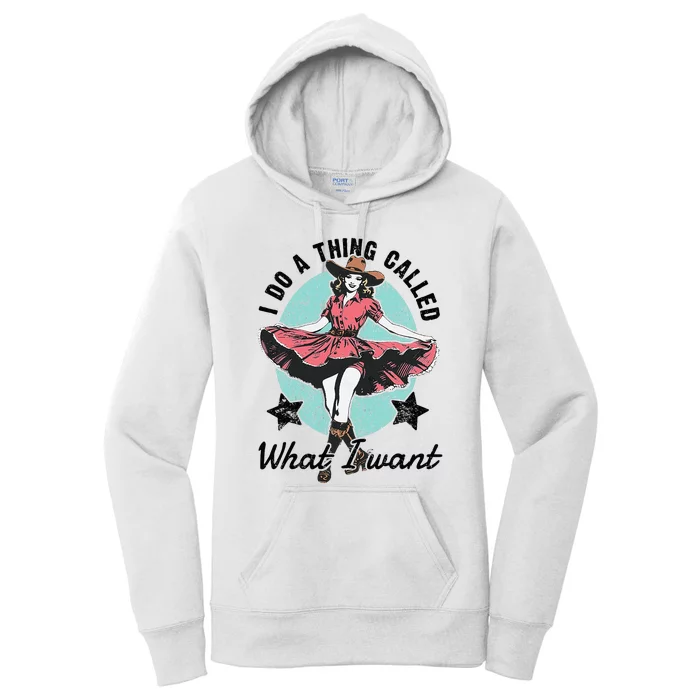 I Do A Thing Called What I Want Women's Pullover Hoodie