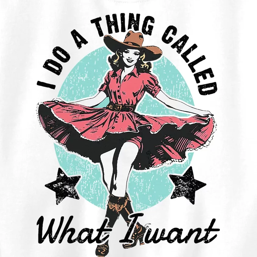 I Do A Thing Called What I Want Kids Sweatshirt