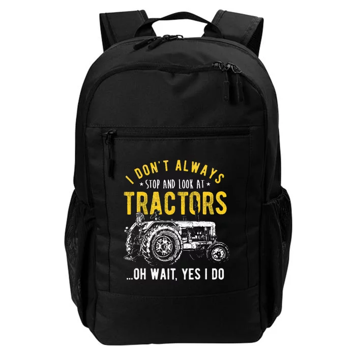 I DonT Always Stop Look At Tractors Tractor Daily Commute Backpack