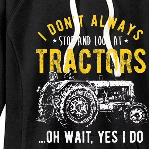 I DonT Always Stop Look At Tractors Tractor Women's Fleece Hoodie