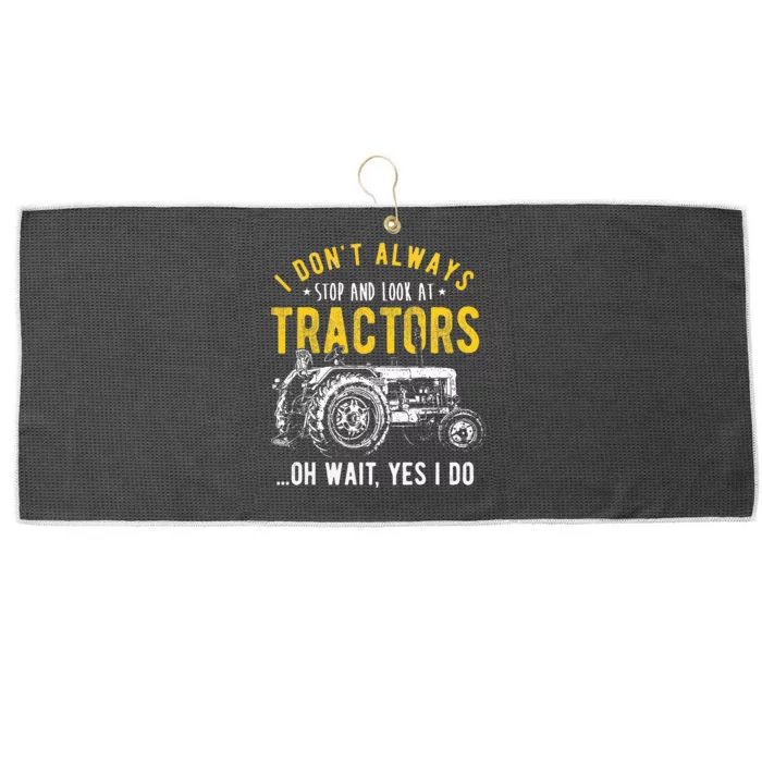 I DonT Always Stop Look At Tractors Tractor Large Microfiber Waffle Golf Towel