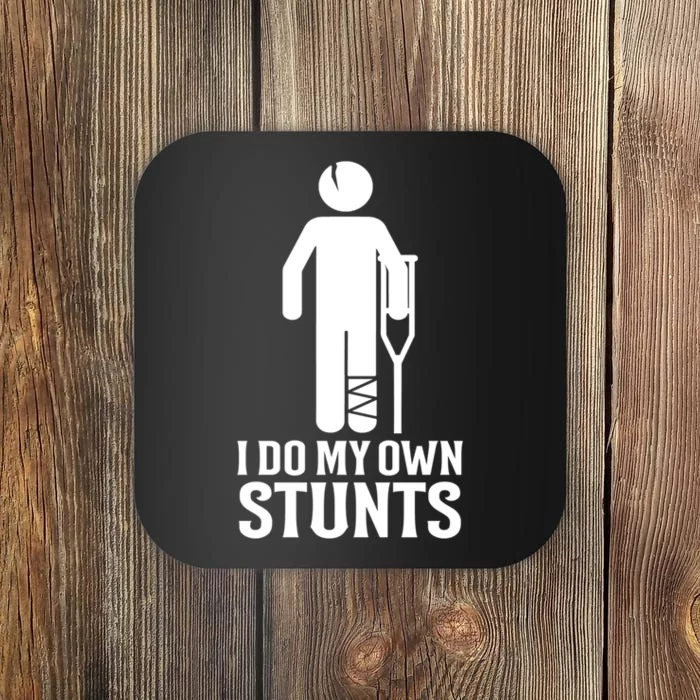 I Do All My Own Stunts Get Well Gift Funny Injury Leg Gift Coaster