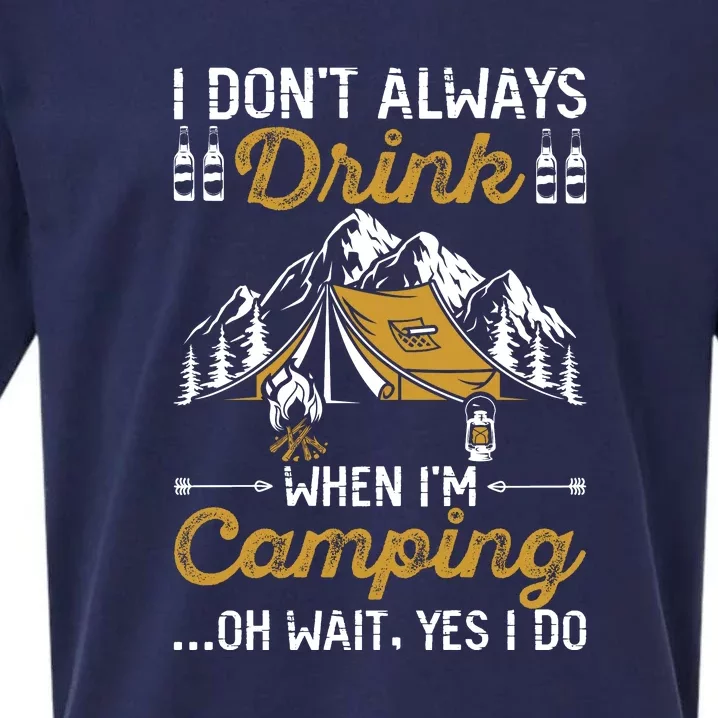 I Dont Always Drink When Im Camping... Oh Wait Yes I Do Sueded Cloud Jersey T-Shirt