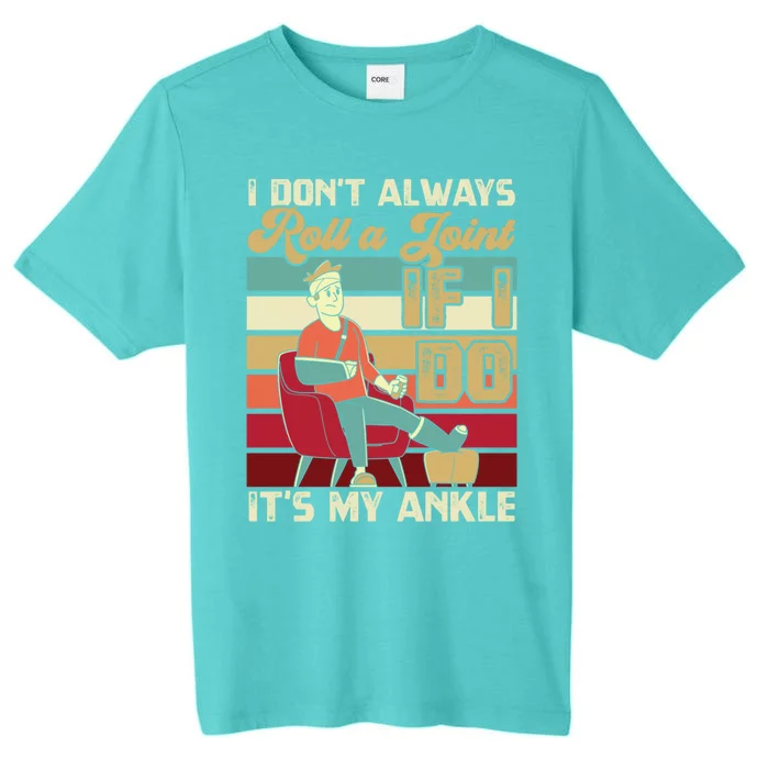 I Dont Always Roll A Joint And I Do My Own Stunts Funny Pun Gift ChromaSoft Performance T-Shirt