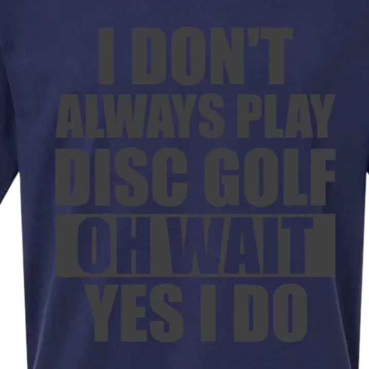 I Don't Always Play Disc Golf Disc Golf Themed Disc Golfers Sueded Cloud Jersey T-Shirt