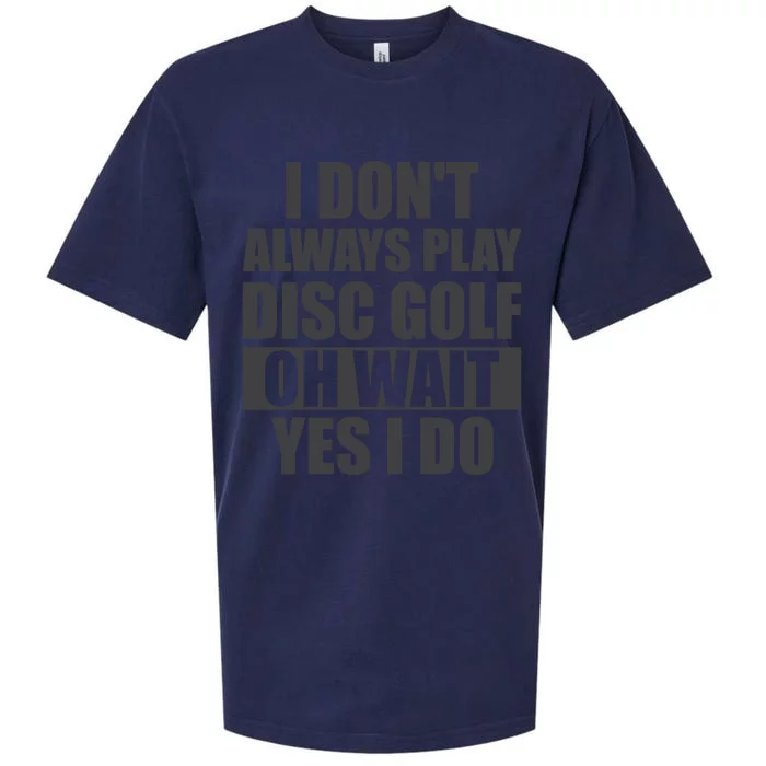 I Don't Always Play Disc Golf Disc Golf Themed Disc Golfers Sueded Cloud Jersey T-Shirt