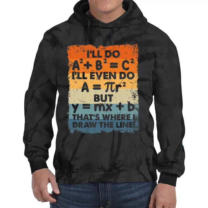 ILl Do A2 B2 = C2 ThatS Where I Draw The Line Math Tie Dye Hoodie