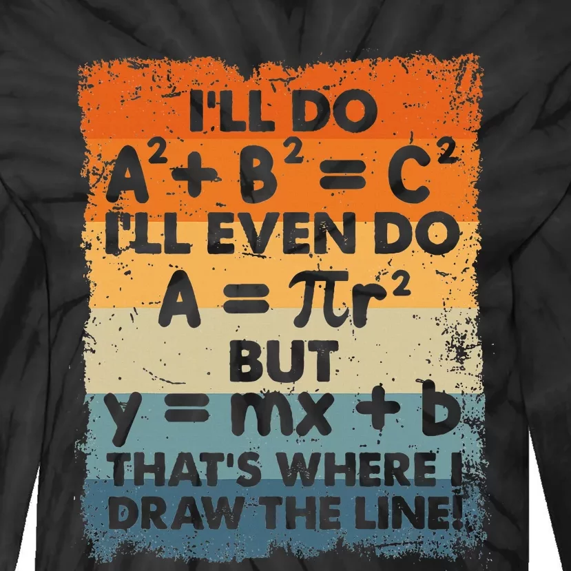 ILl Do A2 B2 = C2 ThatS Where I Draw The Line Math Tie-Dye Long Sleeve Shirt