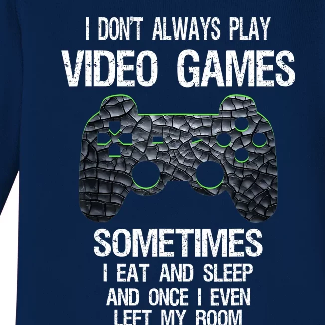 I Don't Always Play Video Games Funny Gamer Teens Baby Long Sleeve Bodysuit