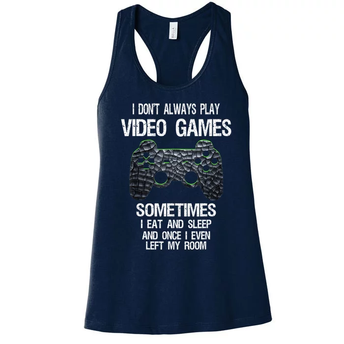 I Don't Always Play Video Games Funny Gamer Teens Women's Racerback Tank